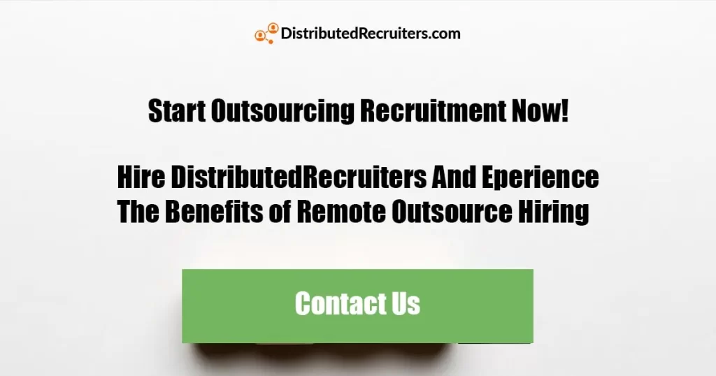 Contact DistributedRecruiters to Experience the Benefits of Outsourcing Recruitment