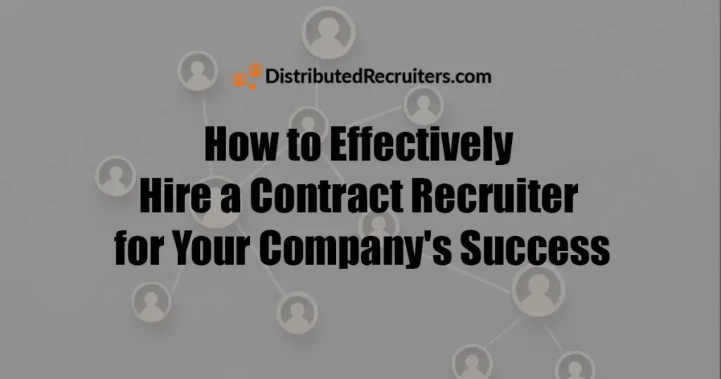 How to Effectively Hire a Contract Recruiter Featured Image